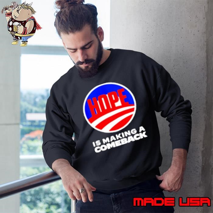 President Kamala Harris Hope Is Making A Comeback Sweatshirt