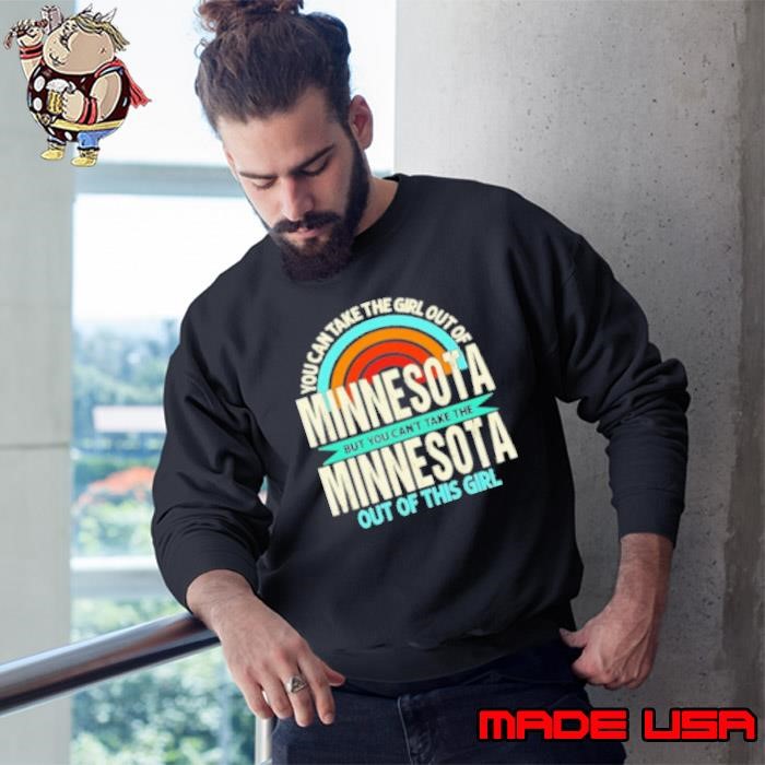 Rainbow Minnesota But You Can'T Take The Minnesota Out Of This Girl Sweatshirt
