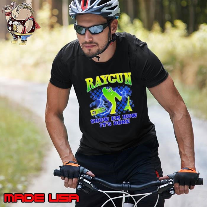 Raygun Show Em How It’S Done Unisex