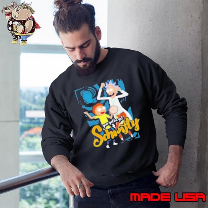 Rick And Morty You Gotta Get Schwifty Sweatshirt