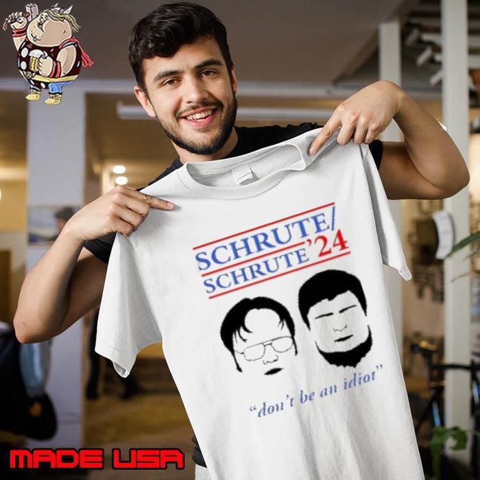 Schrute 24 Don'T Be An Idiot Unisex
