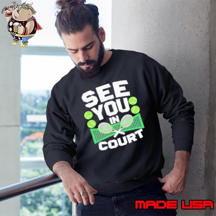 See You In Court Funny Tennis Sports Sweatshirt