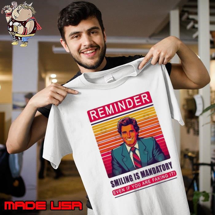 Smile reminder smilling is mandatory even if you are faking vintage Unisex