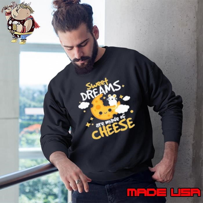 Sweet Dreams Are Made Of Cheese Moon Sweatshirt