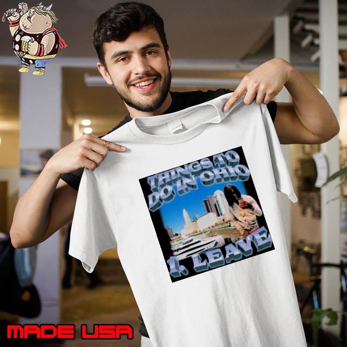 Things To Do In Ohio 1 Leave Swag Stimulus Merch Unisex