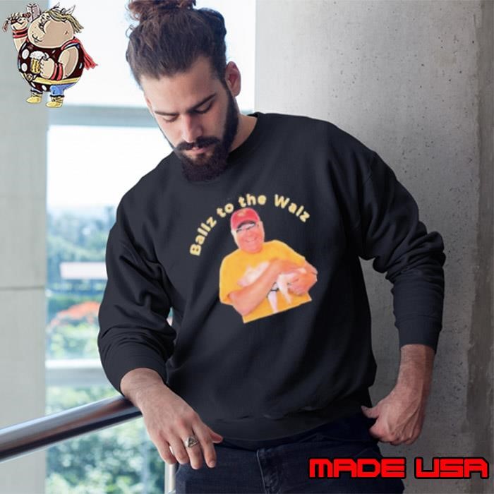 Tim Walz Ballz to the Walz Harris Walz 2024 Sweatshirt