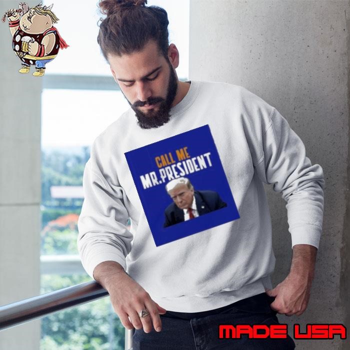 Trump Shot Call Me Mr President Sweatshirt