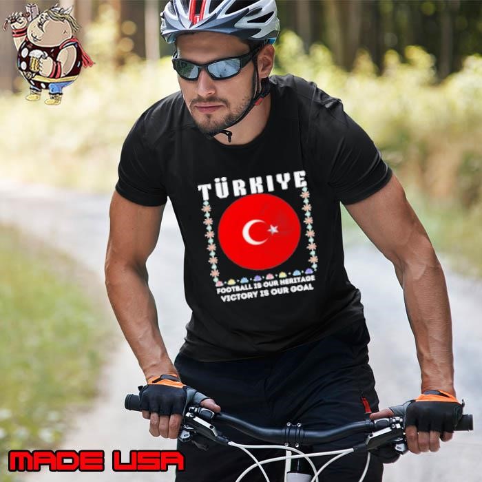Turkiye Football Is Our Heritage Victory Is Our Goal Soccer T Unisex