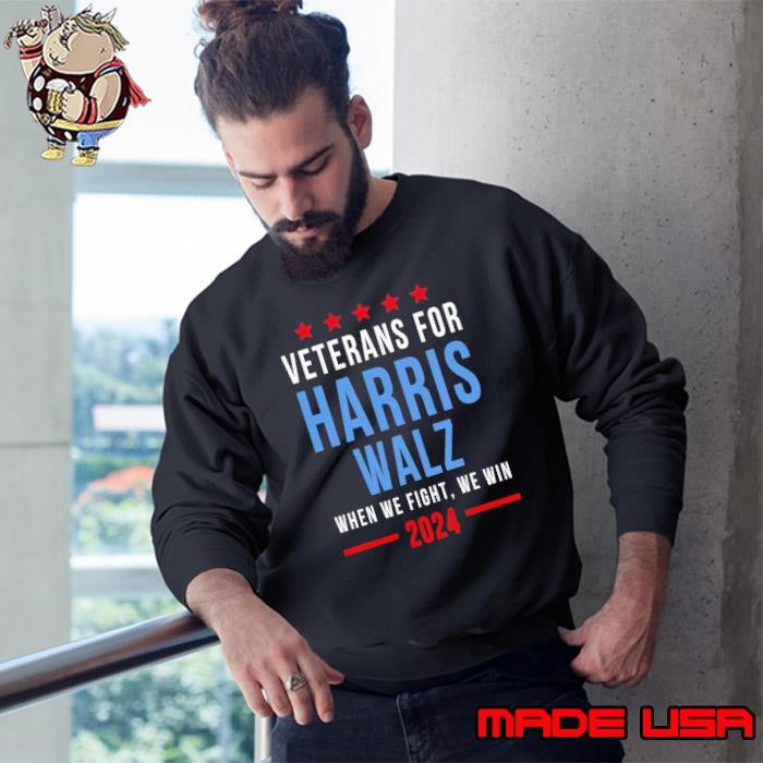 Veterans For Harris Walz 2024 When We Fight We Win Stars Sweatshirt