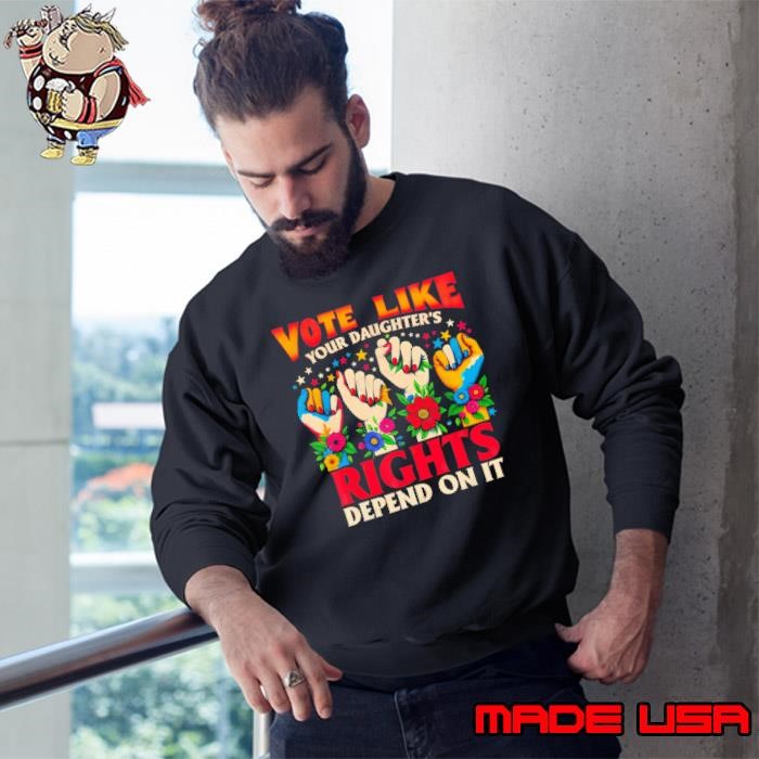 Vote like your daughter's rights depends on it 2024 flowers Sweatshirt