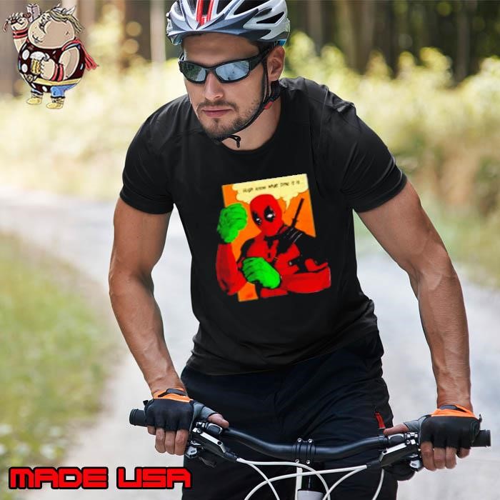 Wade Smash Hugh Know What Time It Is Deadpool Unisex