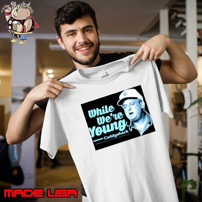 While We’re Young Quote Rodney Dangerfield Unisex