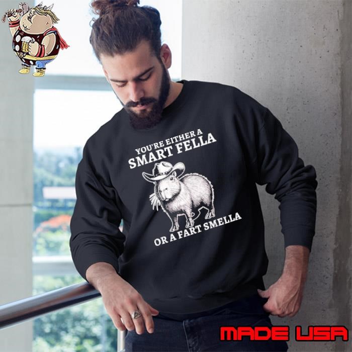 You're Either A Smart Fella Or A Fart Smella Capybara Sweatshirt