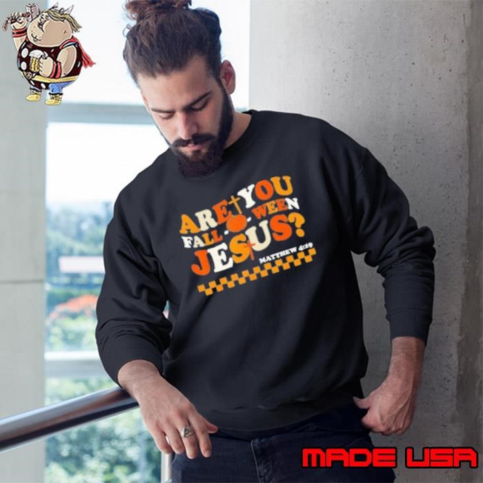 Are You Fall O Ween Jesus Halloween Sweatshirt