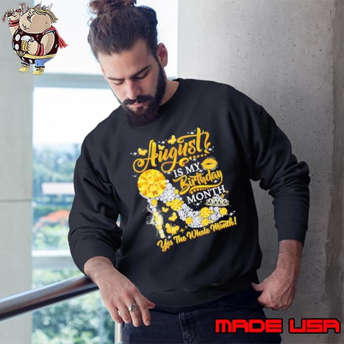 August is my birthday August is the month of great people high heel diamond Sweatshirt