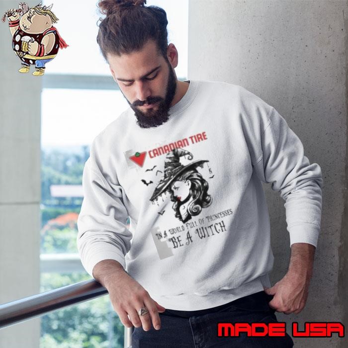 Canadian tire In a World full pringcesses be a witch Sweatshirt