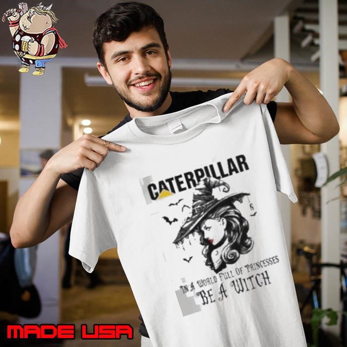 Caterpillar In a World full pringcesses be a witch shirt