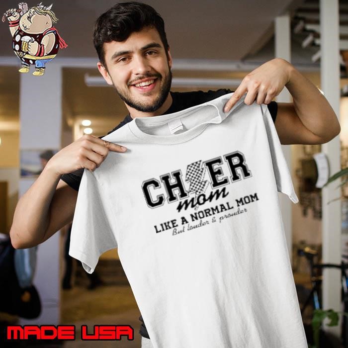 Cheer Mom Like A Normal Mom But Louder And Prouder Unisex