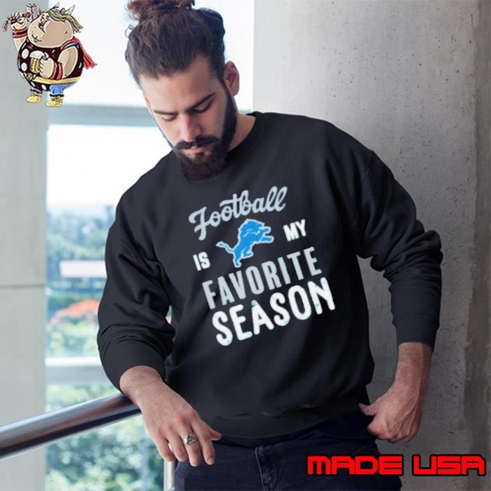 Detroit Lions Football Is My Favorite Season Sweatshirt