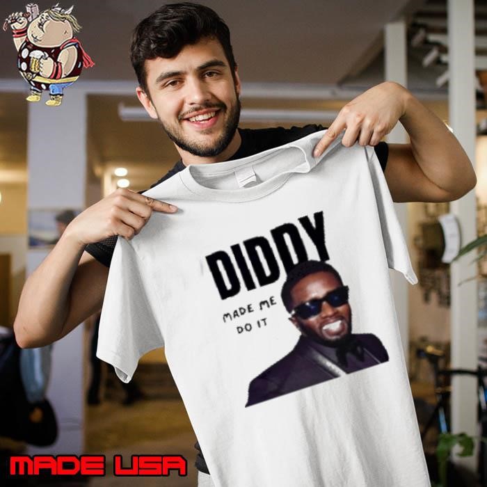 Diddy Made Me Do It Unisex