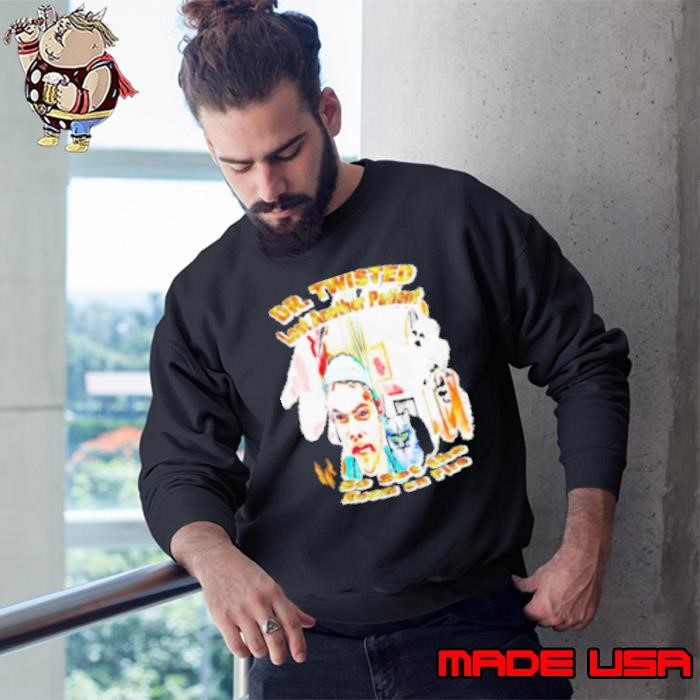 Doctor Twisted Lost Another Patient So Set The Room On Fire Sweatshirt