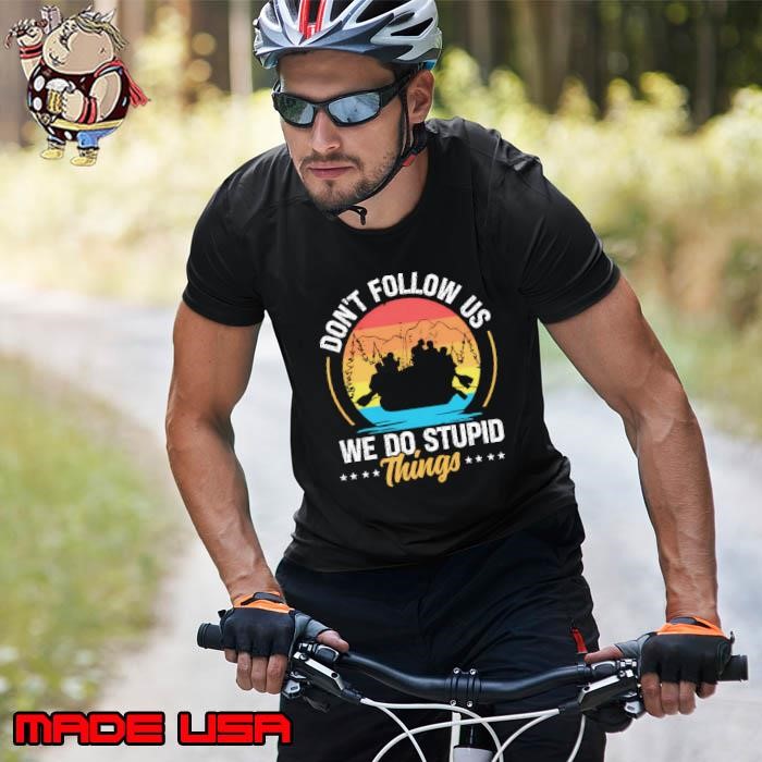 Don't Follow Us We Do Stupid Things Retro Canoe Kayak Canoeing Unisex