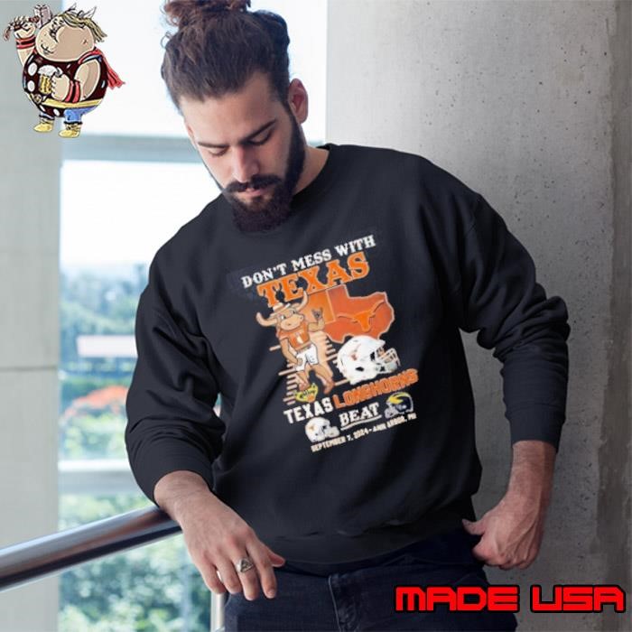 Don’t Mess With Texas Longhorns Beat September 7 2024 Ann Arbor MI Sweatshirt