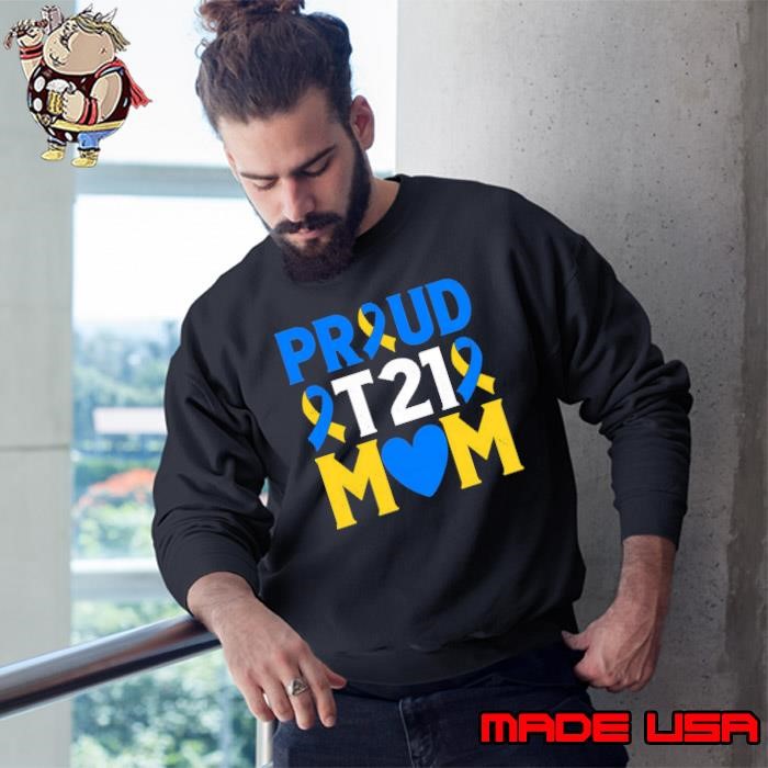 Down Syndrome Day Proud T21 Mom Down Syndrome Sweatshirt