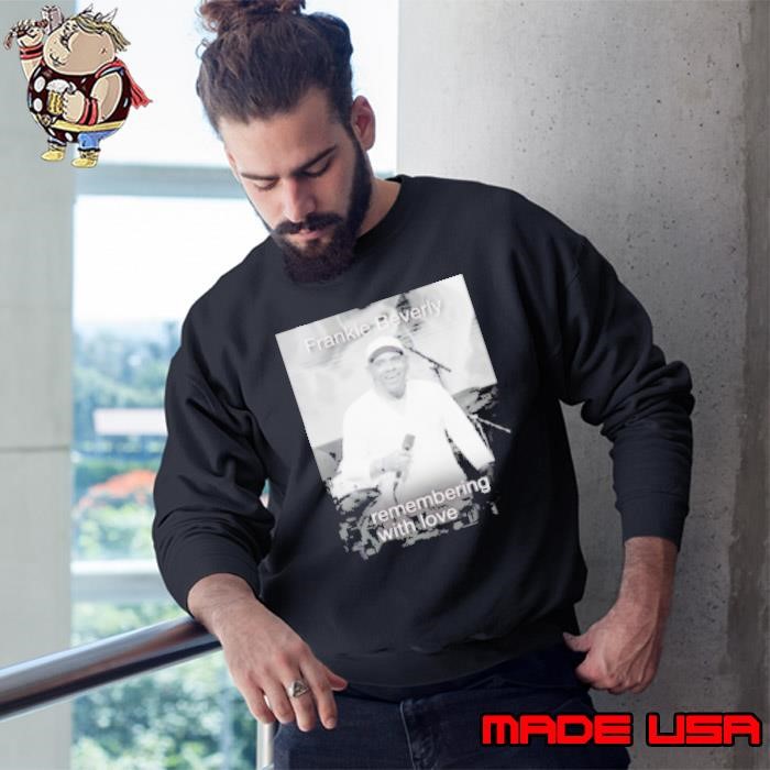 Frankie Beverly remembering with love retro Sweatshirt