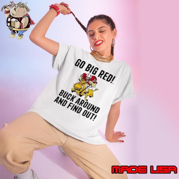 Grant Wistrom Go Big Red Buck Around And Find Out Ladies tee