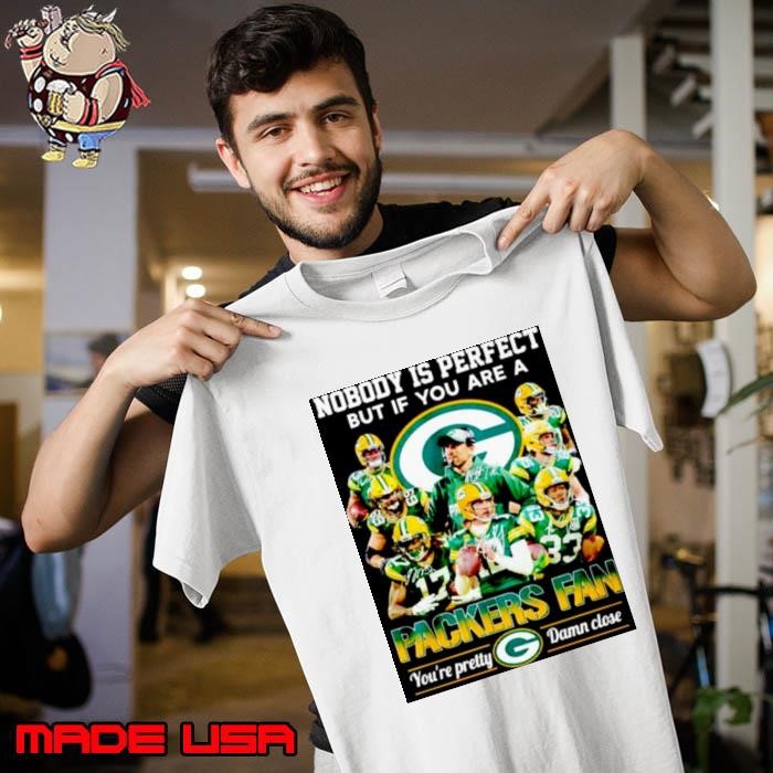 Green Bay Packers nobody is perfect but if you are a Packers fan Unisex