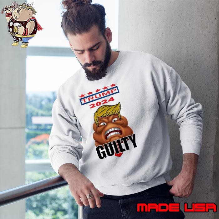 Guilty Trump 2024 Hair Donald Trump President Shit Stars Sweatshirt