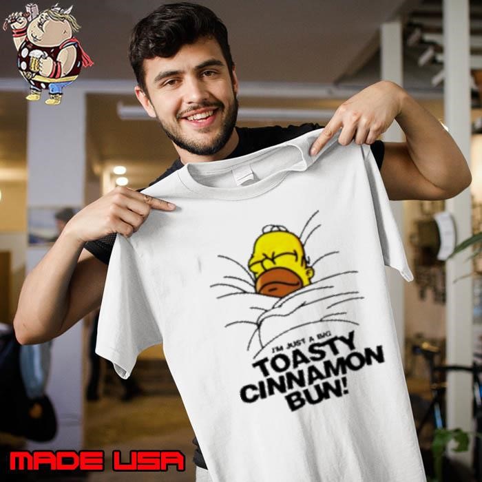 Homer Simpson I'M Just A Big Toasty Cinnamon Bun Unisex
