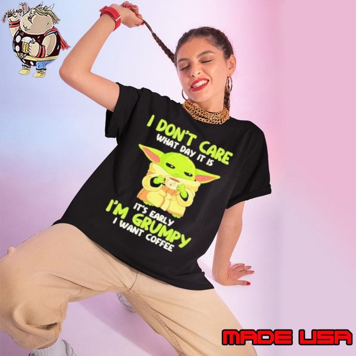 I Don’t Care What Day It Is It’s Early I’m Grumpy I Want Coffee Yoda Star Wars Ladies tee