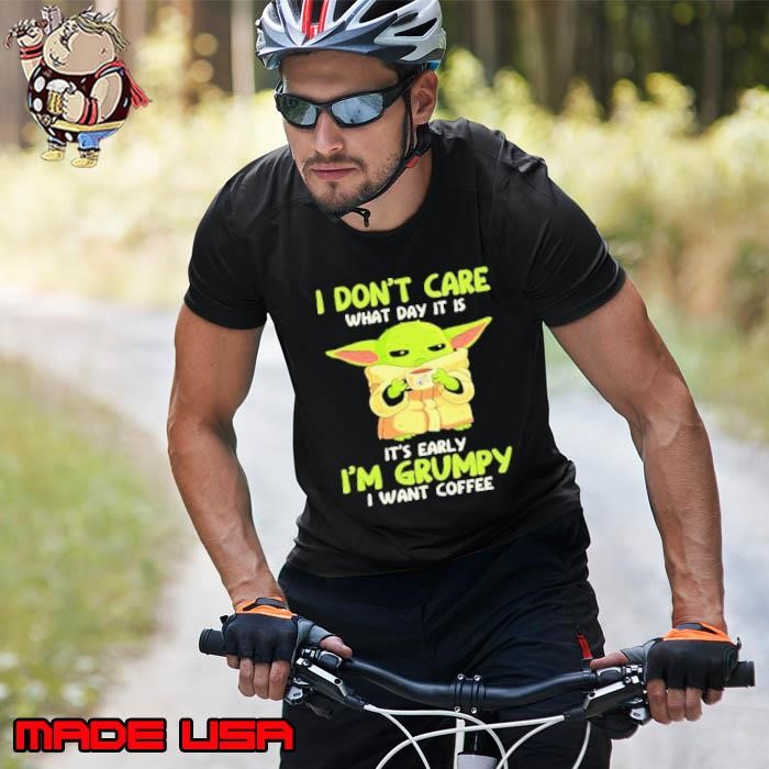 I Don’t Care What Day It Is It’s Early I’m Grumpy I Want Coffee Yoda Star Wars Unisex