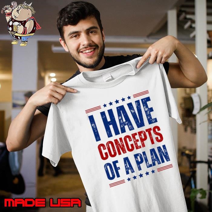 I Have Concepts Of A Plan Blue Stars Election 2024 Unisex