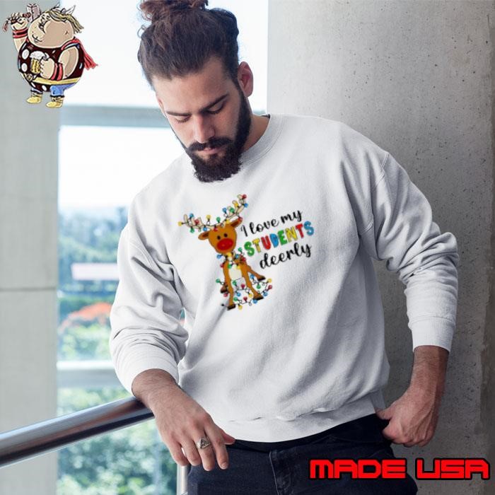 I Love My Students Deerly Teacher Sweatshirt