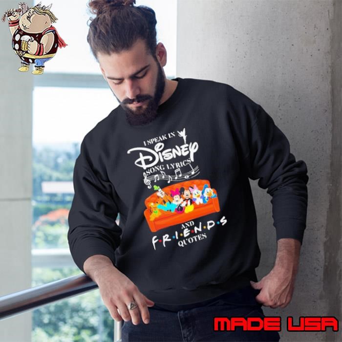 I Speak In Disney Song Lyrics And Friends Quotes Sweatshirt