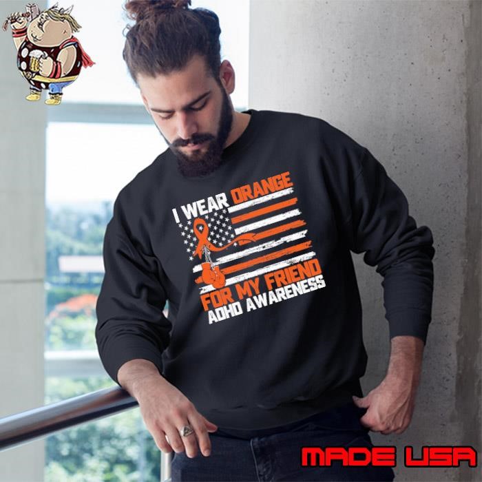 I Wear Orange For My Friend ADHD Awareness Month Usa Flag Sweatshirt