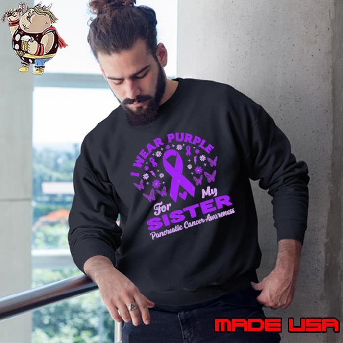 I Wear Purple For My Sister Pancreatic Cancer Awareness Support Warrior Sweatshirt