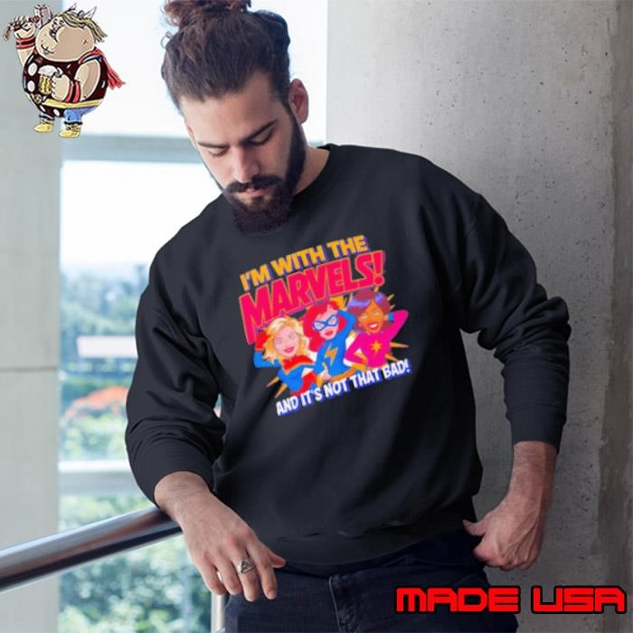 I'M With The Marvels And It'S Not That Bad Sweatshirt