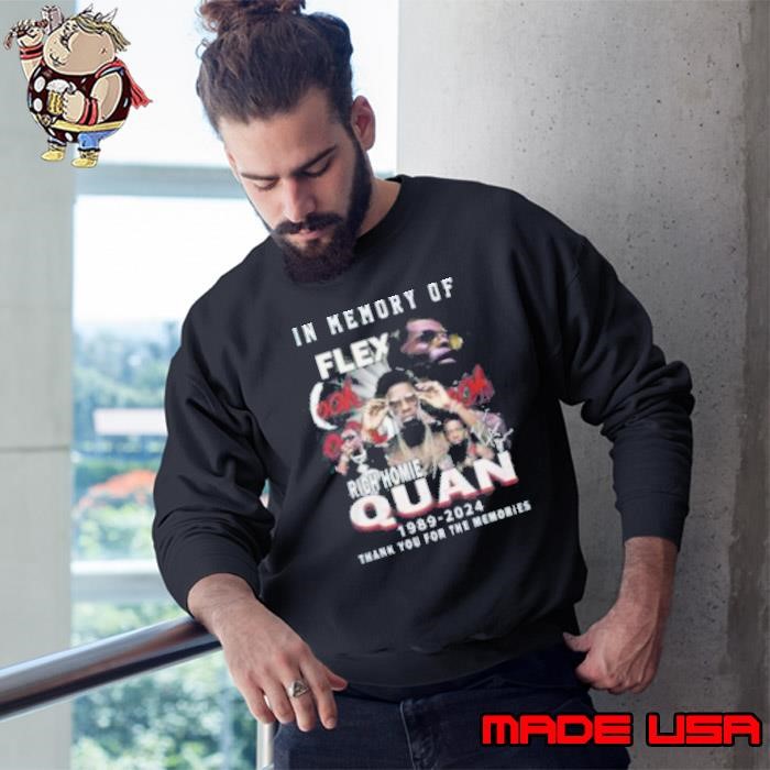 In Memory Of Flex Rich Homie Quan 1989 2024 Thank You For The Memories Sweatshirt