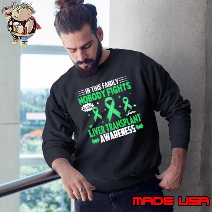 In This Family Nobody Fights Alone Liver Transplant Awareness Sweatshirt