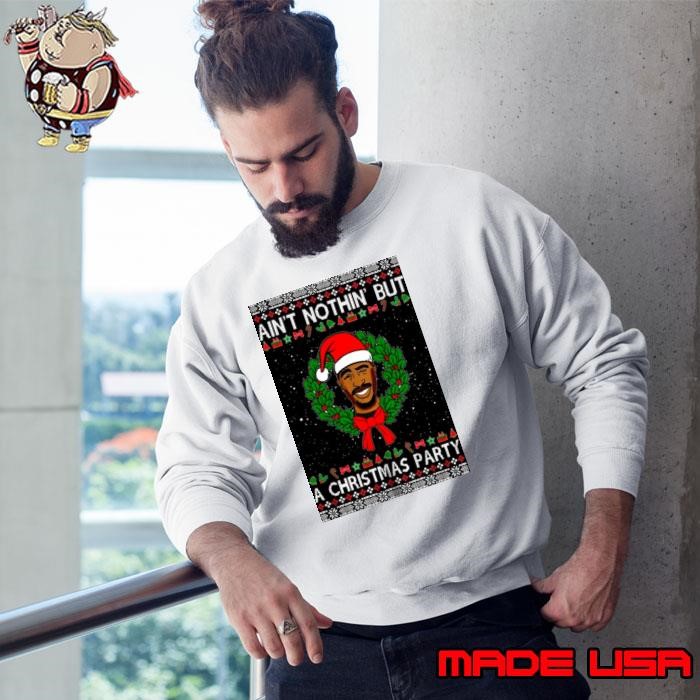 Inspired Santa Punk Tupac Shakur Ain’t Nothin’ But A Party Sweatshirt