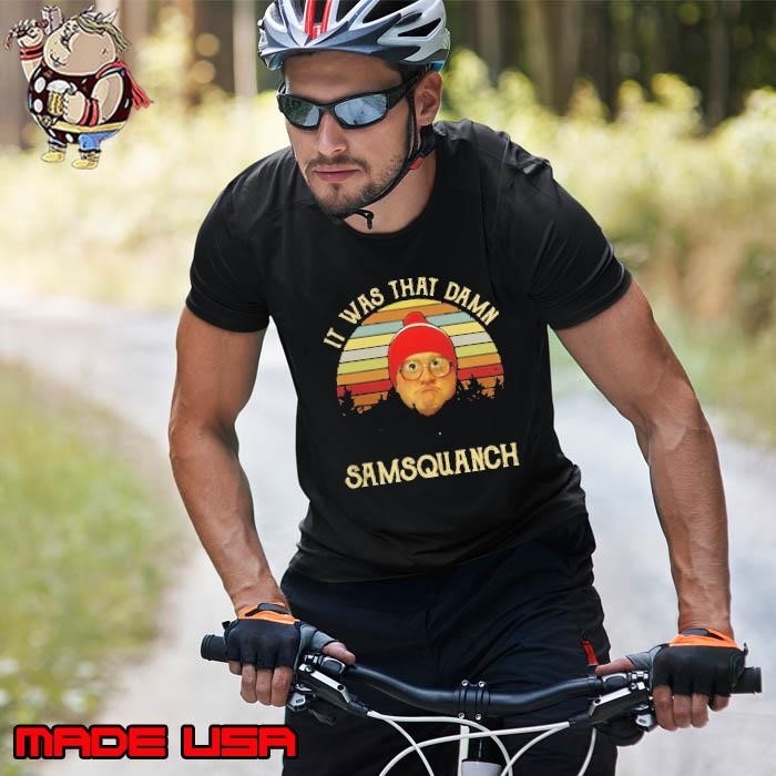It was that damn Samsquanch Unisex