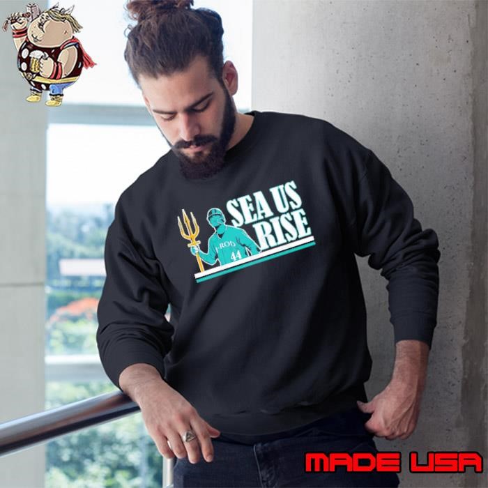 Julio Rodriguez Sea Us Rise Dominican professional baseball center fielder Sweatshirt