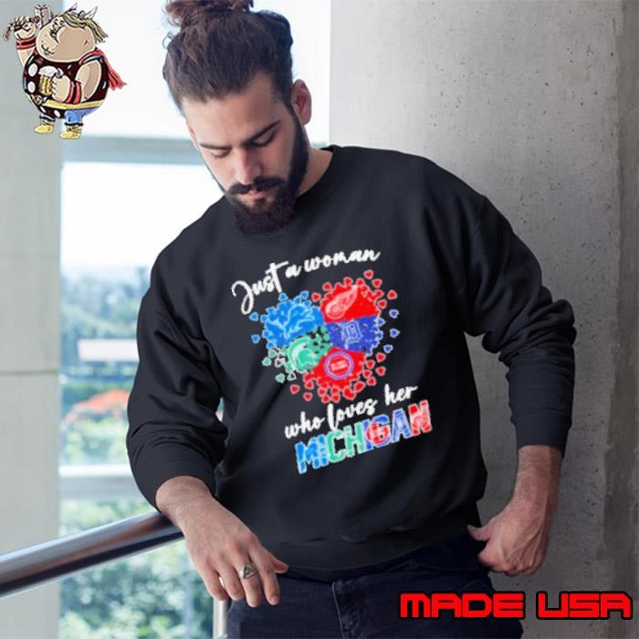 Just A Woman Who Loves Her Michigan Sport Teams Logo Heart Sweatshirt