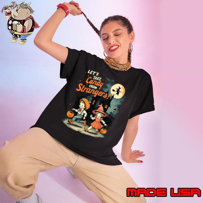 Let's Take Candy from Strangers Children Boy And Girl Halloween Ladies tee