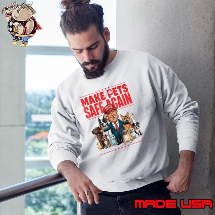 Make Pets Safe Again 2024 Save Our Pets Stars Election Sweatshirt