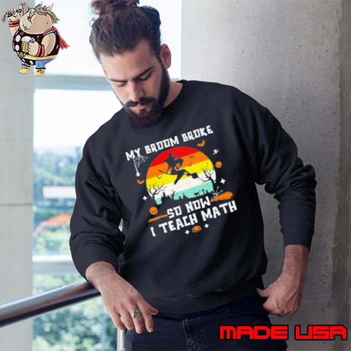 My Broom Broke So Now I Teach My Subject Spooky Teacher Sweatshirt